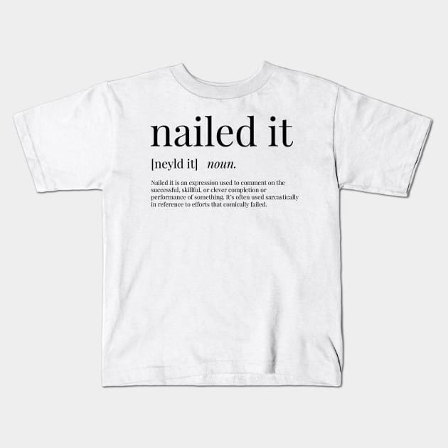 Nailed It Definition Kids T-Shirt by definingprints